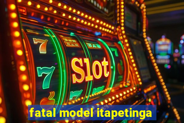 fatal model itapetinga